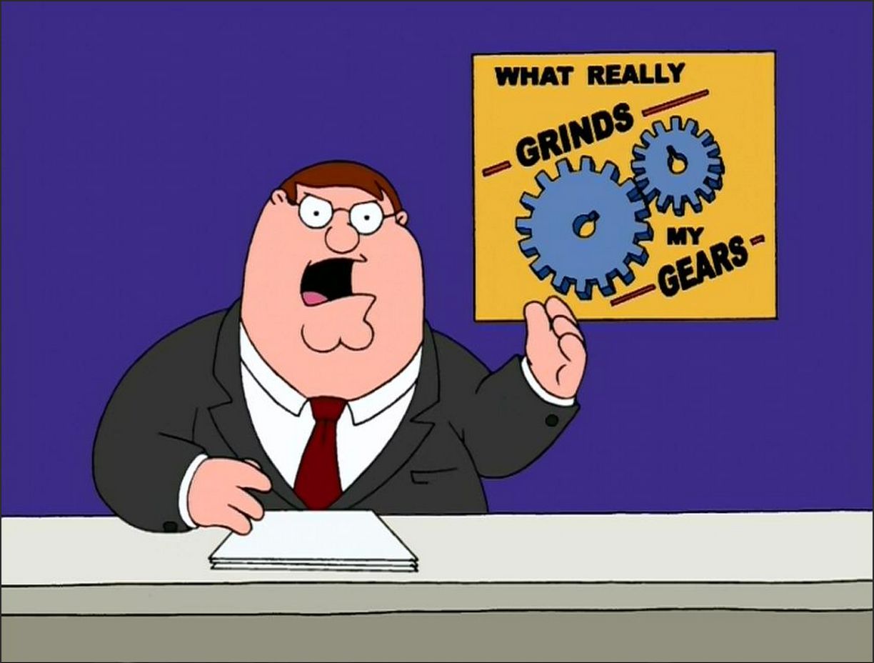 What Really Grinds My Gears- May 2024